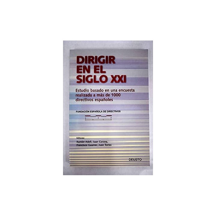 Dirigir en el siglo XXI. Estudio basado en una encuesta realizada a más de 1000 directivos españoles.